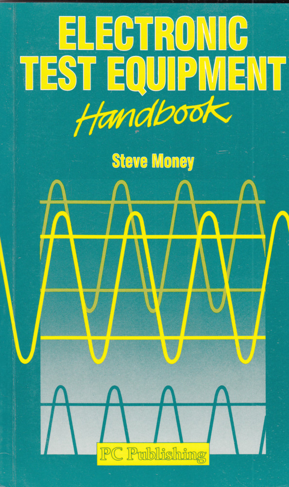 ELECTRONIC TEST EQUIPMENT by Steve Money ed. PC Publishing - In Inglese