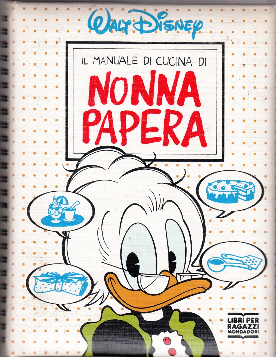 Il manuale di cucina di Nonna Papera di Disney, Walt ed. Mondadori (Prima  edizione 1991)