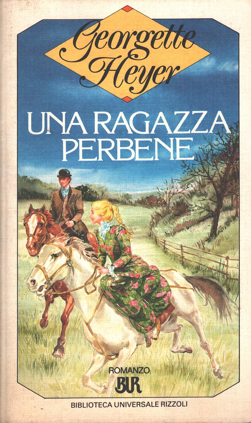 Una ragazza perbene di Heyer, Georgette ed. Rizzoli (Prima edizione BUR 1988)