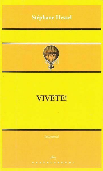 VIVETE! di Stephane Hessel ed. Castelvecchi