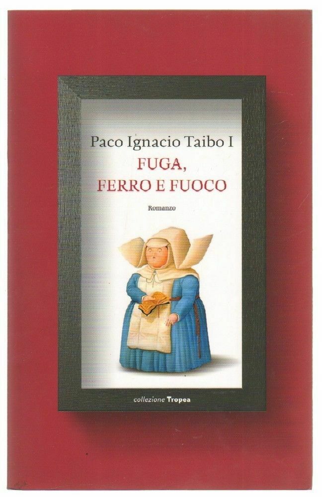 FUGA FERRO E FUOCO di Paco Ignacio Taibo ed. Tropea